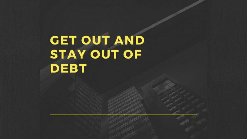 get out and stay out of debt