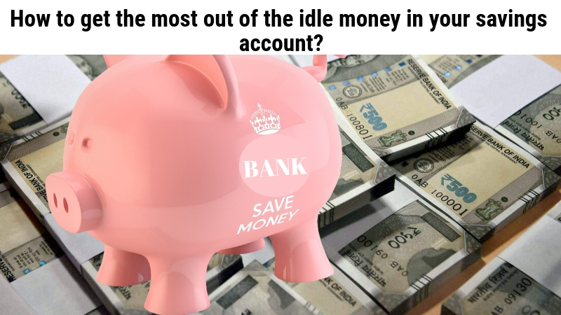 How to get the most out of the idle money your savings account