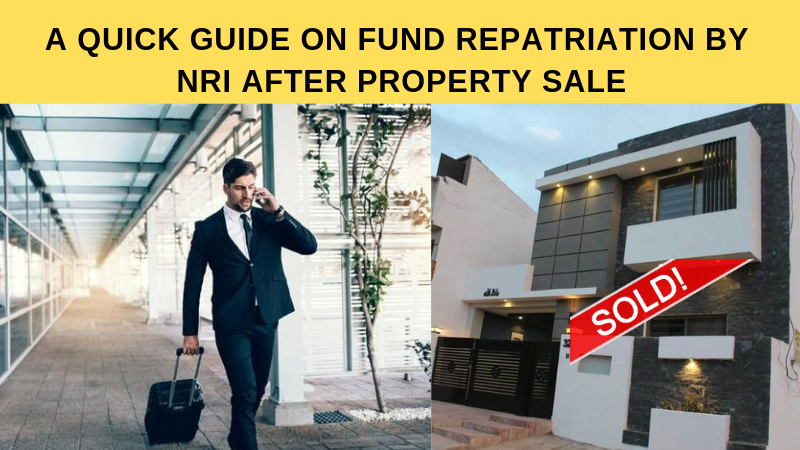 A Quick Guide on Fund Repatriation by NRI after Property Sale Ways and Means