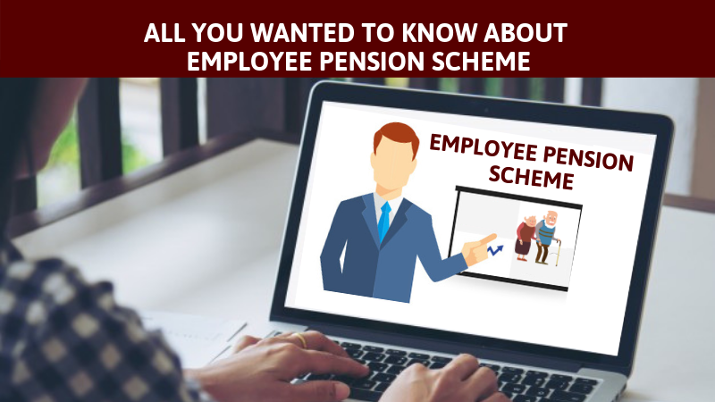 All you want to know about Employee Pennsion Scheme