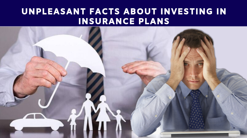 Unpleasant Facts about Investing in INSURanCE PLANS