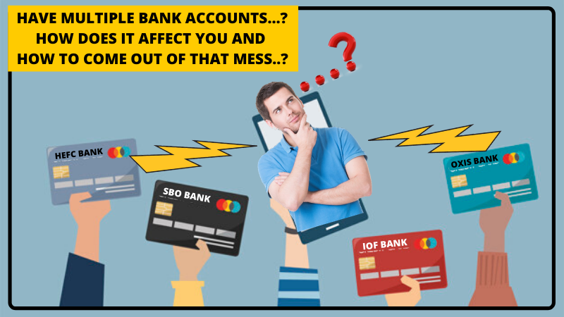 Have multiple bank accounts.How does it affect you