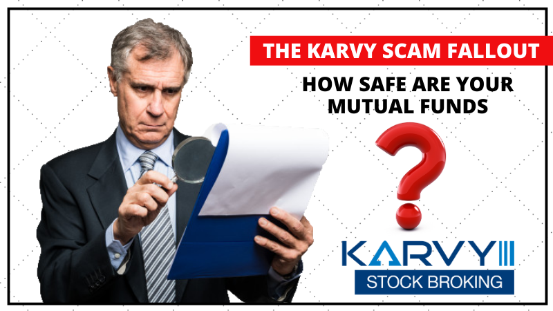 The karvy scam fallout - How safe are your mutual funds