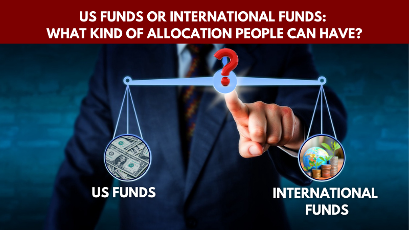 US or international funds - What kind of allocation people can have