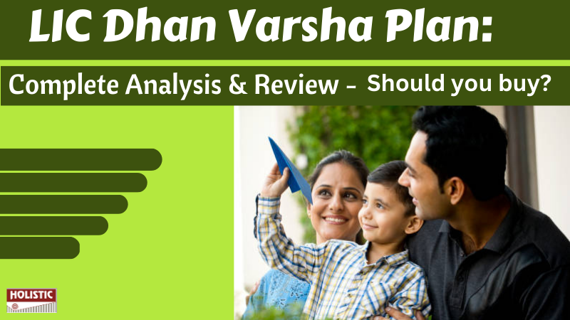 LIC Dhan Varsha Insurance Plan: Complete Analysis & Review – Should you buy?