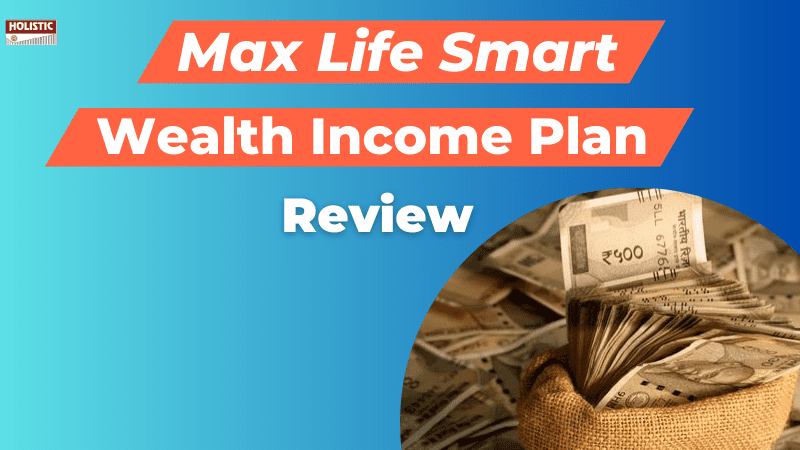 Max Life Smart Wealth Income Plan