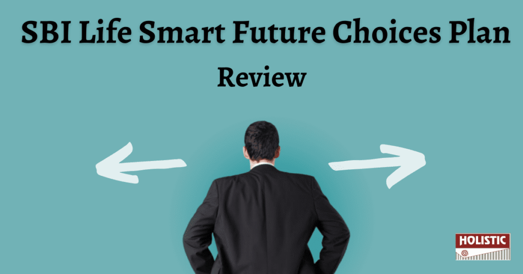 SBI Life Smart Future Choices Plan Review: Is It a Smart Investment Choice?
