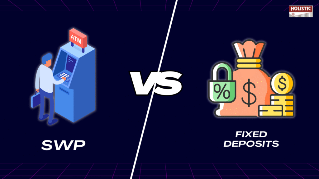 SWP vs. FD: Which is the Best Retirement Income Strategy?