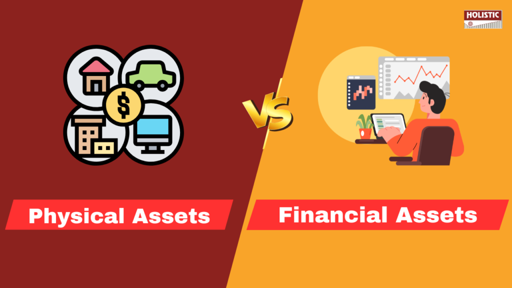 Physical Assets Vs Financial Assets: Which Builds Better Long-Term Wealth?